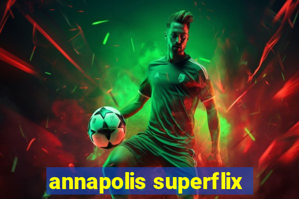 annapolis superflix